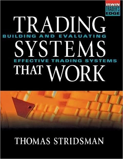 Tradings Systems That Work: Building and Evaluating Effective Trading Systems